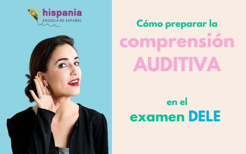 Preparar la comprensión auditiva examen DELE. Hispania, escuela de español