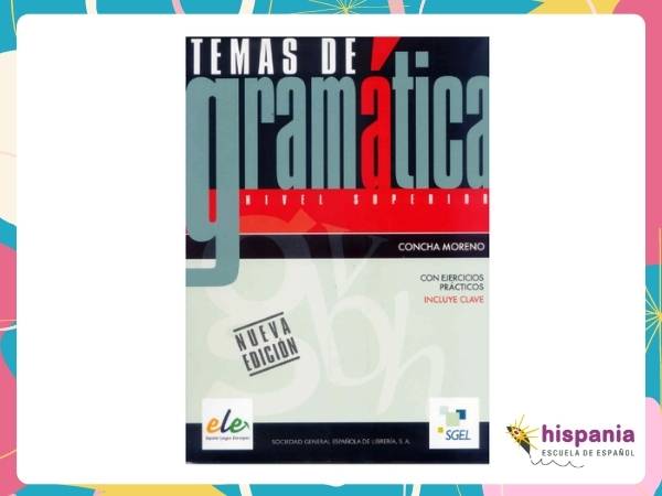 Temas de Gramática nivel superior (Concha Moreno, Editorial S.G.E.L.). Hispania, escuela de español