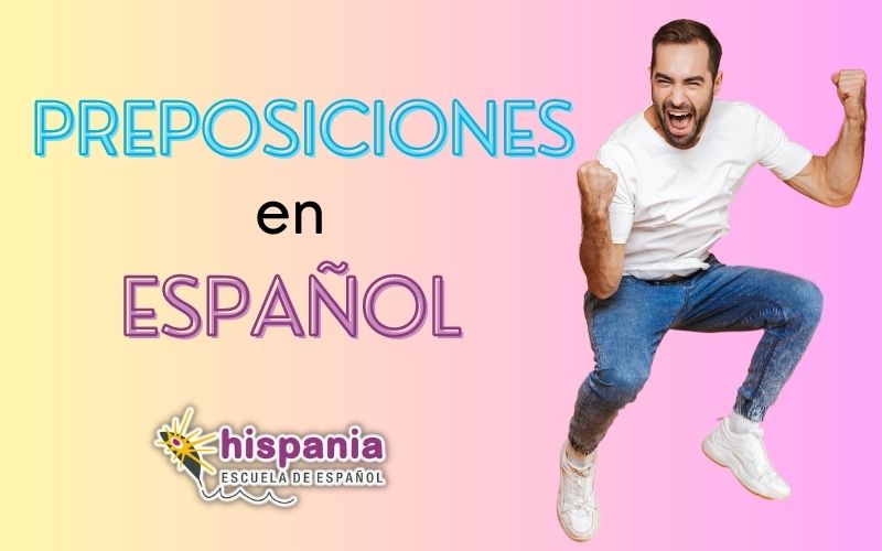Prepositions in Spanish. Hispania, escuela de español